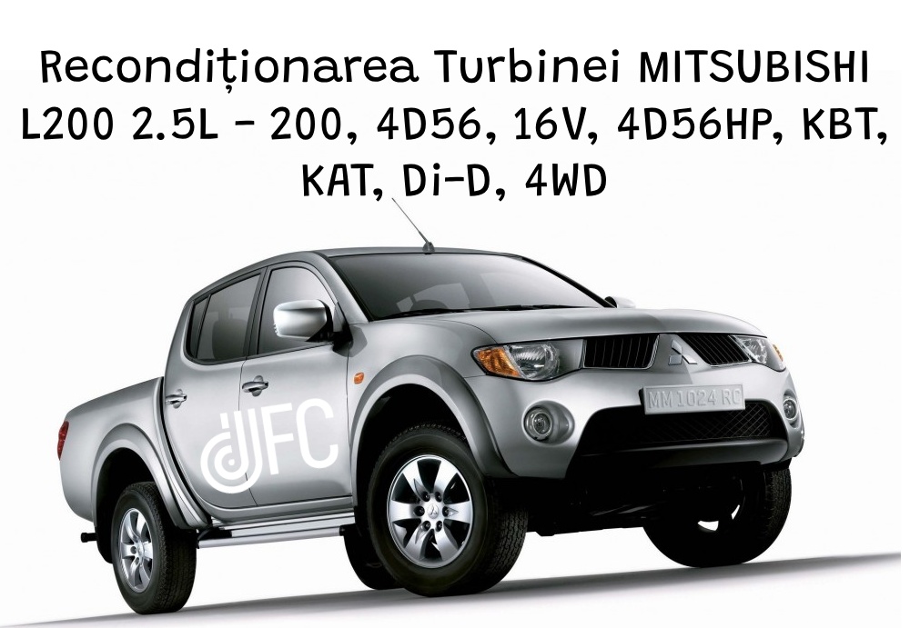 Reconditionare turbina l200 2.5 4D56, 16V, 4D56HP, KBT, KAT, Di-D, 4WD