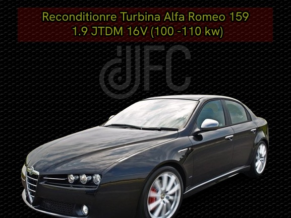 Reconditionare turbina Alfa Romeo 1.9 JTDM 16V 100 KW 110 KW