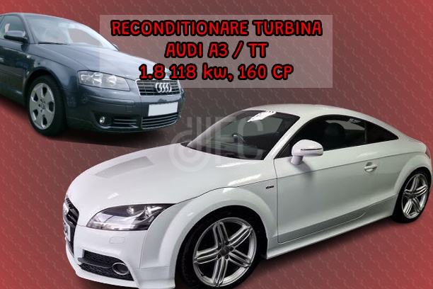 Reconditionare turbina audi a3 audi tt 118 kw 160 cp iasi