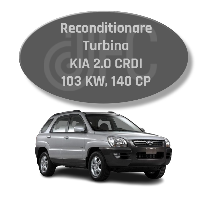 Reconditionare turbina kia 2.0 crdi 103kw 140 cp